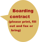 
Boarding contract (please print, fill out and fax or bring)