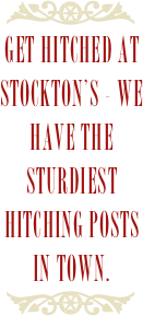 ￼
Get Hitched at stockton’s - we have the sturdiest hitching posts in town.
￼